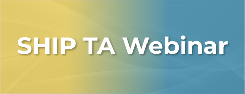 New SHIP TA Webinar Teaser